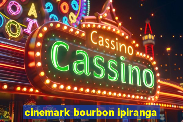 cinemark bourbon ipiranga